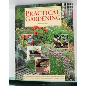 PRACTICAL GARDENING by Peter McHoy 1993 Anness Publishing Hardcover GARDEN BOOK